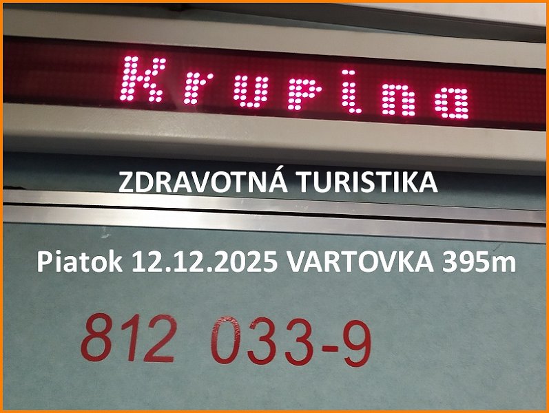 1.jpg - Aby som štatisticky ukončil rok 2025, je potrebné spomenúť posledné turistické aktivity SENIORKLUBU OSEMDESIATNIKOV v decembri 2025. Ako je z titulku zrejmé, v piatok 12.12.2025 som sa vybral realizovať poslednú možnosť doviezť sa do Krupiny vláčikom. Totiž...už v nasledujúcu nedeľu to  nebude možné. Osobná doprava na tejto trati bude zrušená.