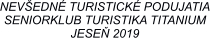 NEVEDN TURISTICK PODUJATIA SENIORKLUB TURISTIKA TITANIUM JESE 2019