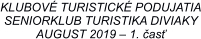 KLUBOV TURISTICK PODUJATIA SENIORKLUB TURISTIKA DIVIAKY AUGUST 2019  1. as