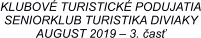KLUBOV TURISTICK PODUJATIA SENIORKLUB TURISTIKA DIVIAKY AUGUST 2019  3. as