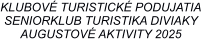 KLUBOV TURISTICK PODUJATIA SENIORKLUB TURISTIKA DIVIAKY AUGUSTOV AKTIVITY 2025