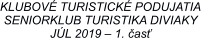 KLUBOVÉ TURISTICKÉ PODUJATIA SENIORKLUB TURISTIKA DIVIAKY JÚL 2019 – 1. časť